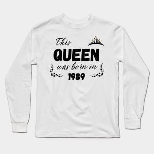 Queen born in 1989 Long Sleeve T-Shirt